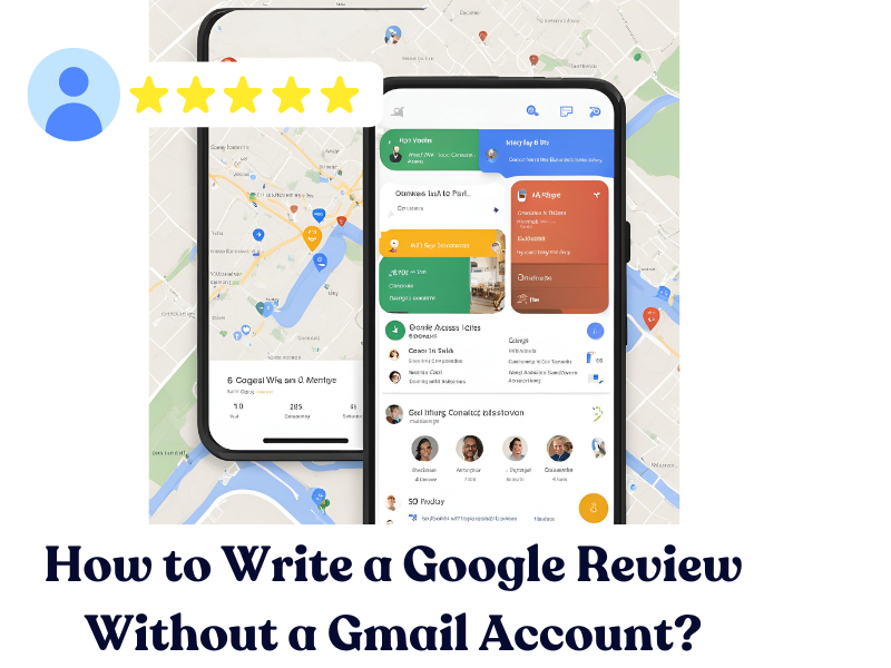 How to Write a Google Review Without a Gmail Account