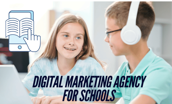 Digital Marketing Agency for Schools: A Complete Guide